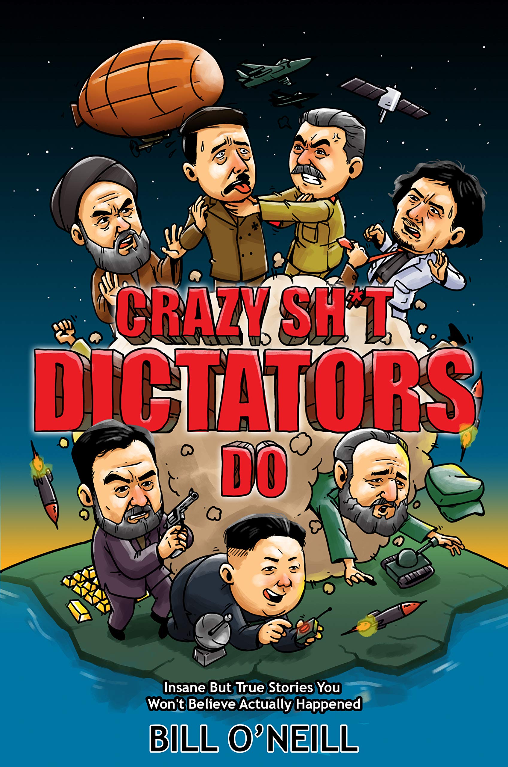 Crazy Stuff Dictators Do: Insane But True Stories You Won't Believe Actually Happened (Kindle Edition)