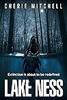 Lake Ness: Extinction Is About To Be Redefined (Lake Ness #1)