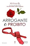 Arrogante e proibito by Whitney G.