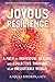 Joyous Resilience: A Path t...