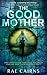 The Good Mother by Rae Cairns
