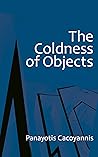 The Coldness of Objects Book cover for The Coldness of Objects