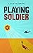 Playing Soldier