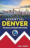 Essential Denver by Lisa J. Shultz