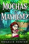 Mochas and Mayhem?