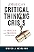 America's Critical Thinking Crisis by Steven J. Pearlman