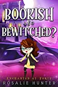 Bookish and Bewitched? (Enchanted at Forty, #3)