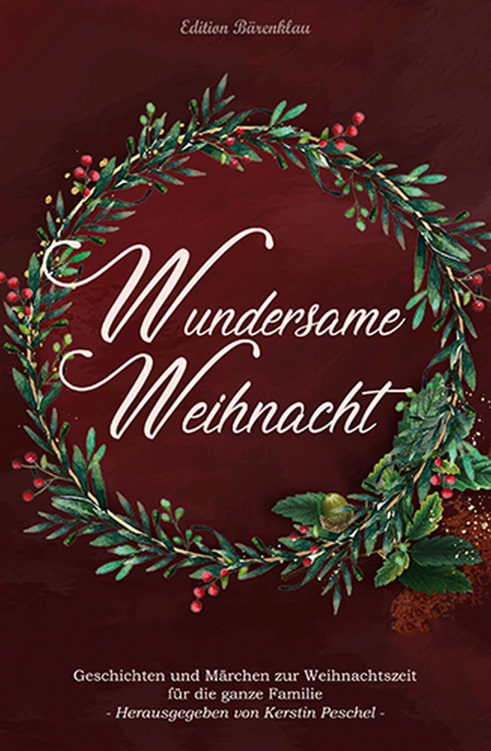 Wundersame Weihnacht - Geschichten und Märchen zur Weihnachtszeit für die ganze Familie (Kindle Edition)
