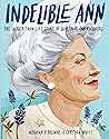 Indelible Ann: The Larger-Than-Life Story of Governor Ann Richards
