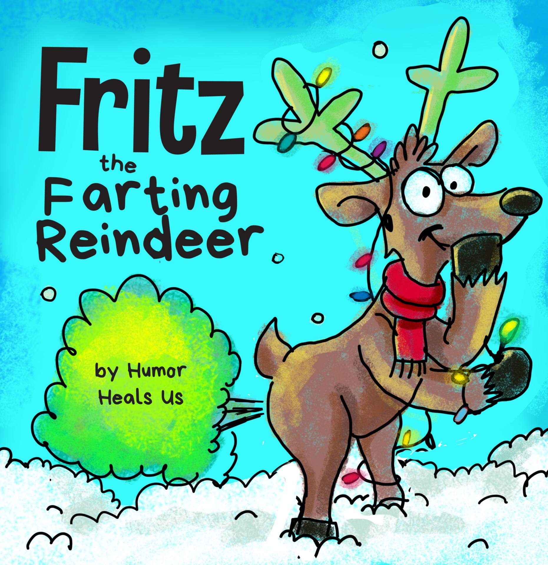 Fritz the Farting Reindeer: A Story About a Reindeer Who Farts (Farting Adventures Book 3)