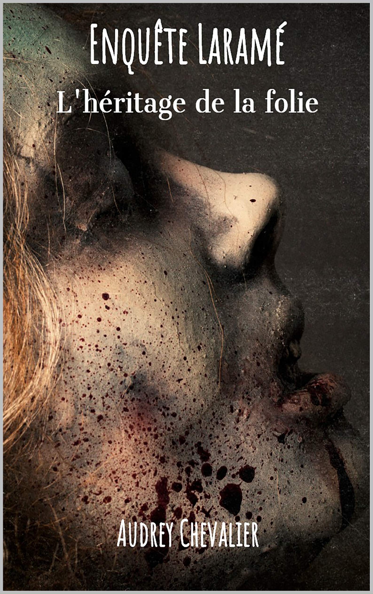Enquête Laramé: L'héritage de la folie (Les enquêtes de Robert Pouliot et Myriam Brisson, #1) (French Edition)