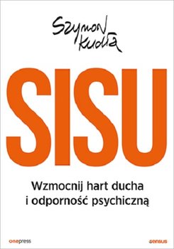 SISU. Wzmocnij hart ducha i odporność psychyczną.