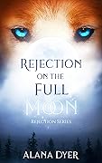 Rejection on the Full Moon (Rejection, #1)