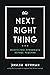 The Next Right Thing. Искусство принимать верные решения