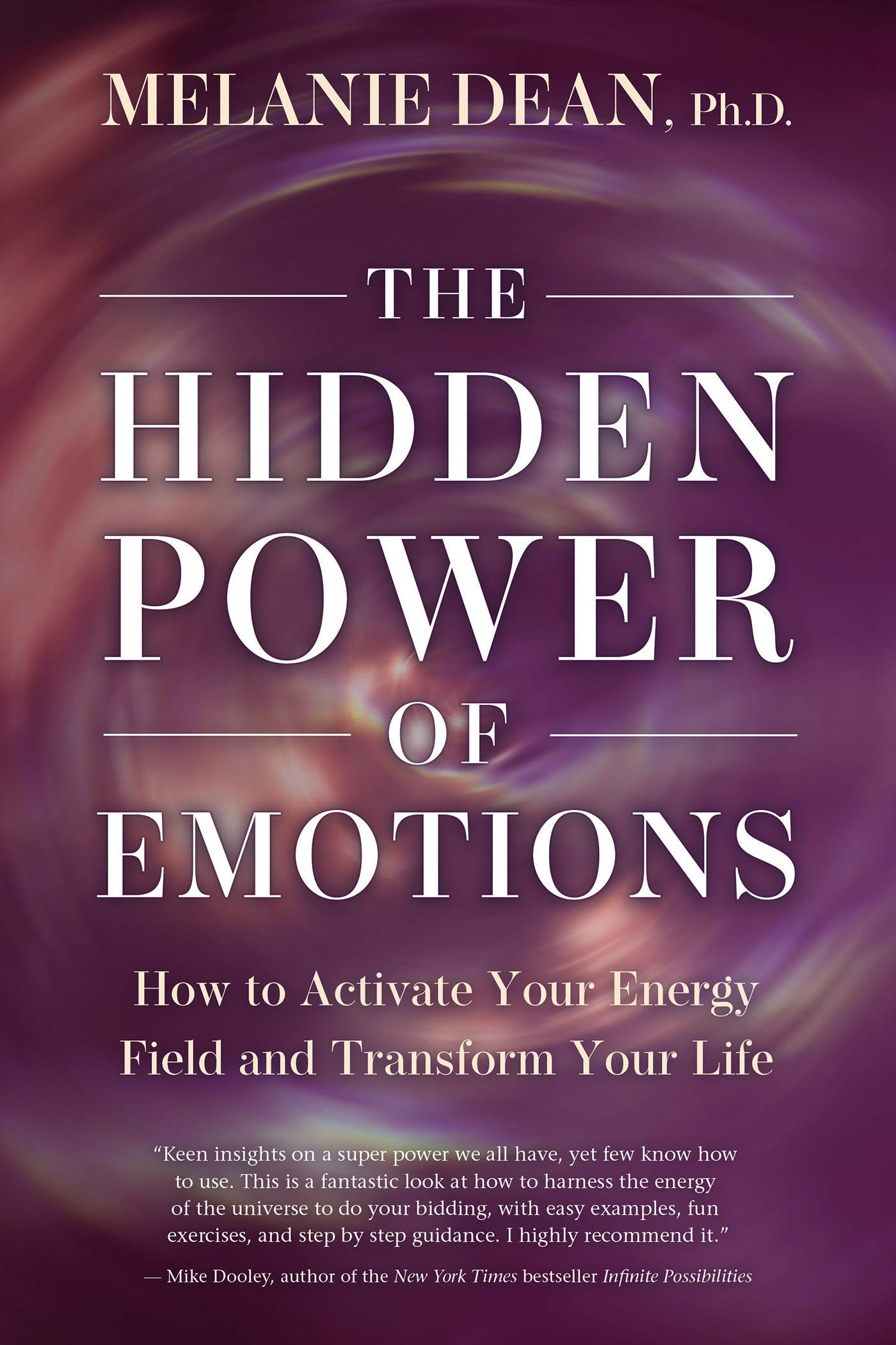 The Hidden Power of Emotions: How to Activate Your Energy Field and Transform Your Life (Kindle Edition)