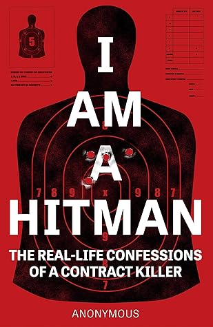 I Am a Hitman: The Real-Life Confessions of a Contract Killer
