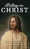 Book cover for Putting on Christ: A Road Map for Our Heroic Journey to Spiritual Rebirth and Beyond