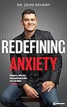 Redefining Anxiety: What It Is, What It Isn't, and How to Get Your Life Back
