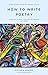 How To Write Poetry : For B...