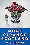 More Strange Scotland (Jack's Strange Tales Book 6)