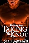 Taking the Knot by Sean Michael