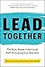 Lead Together: The Bold, Brave, Intentional Path to Scaling Your Business