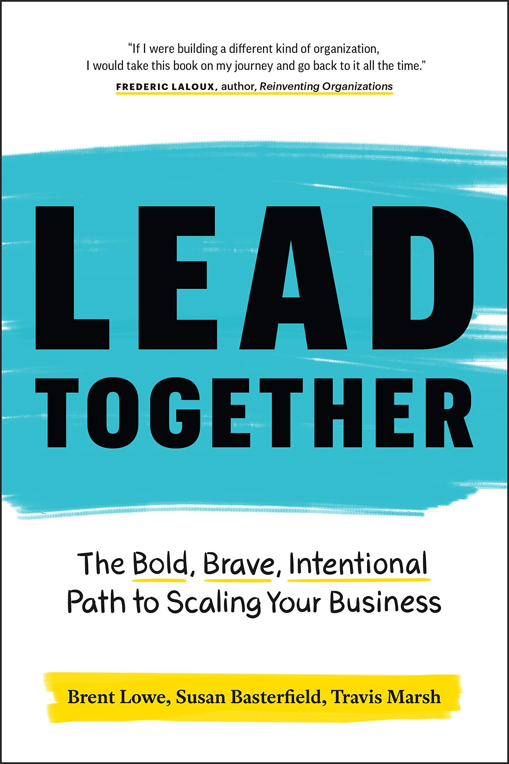 Lead Together: The Bold, Brave, Intentional Path to Scaling Your Business (Kindle Edition)