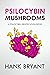 Psilocybin Mushrooms: Psych...