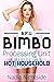 Bimbo Processing Unit - Hot...