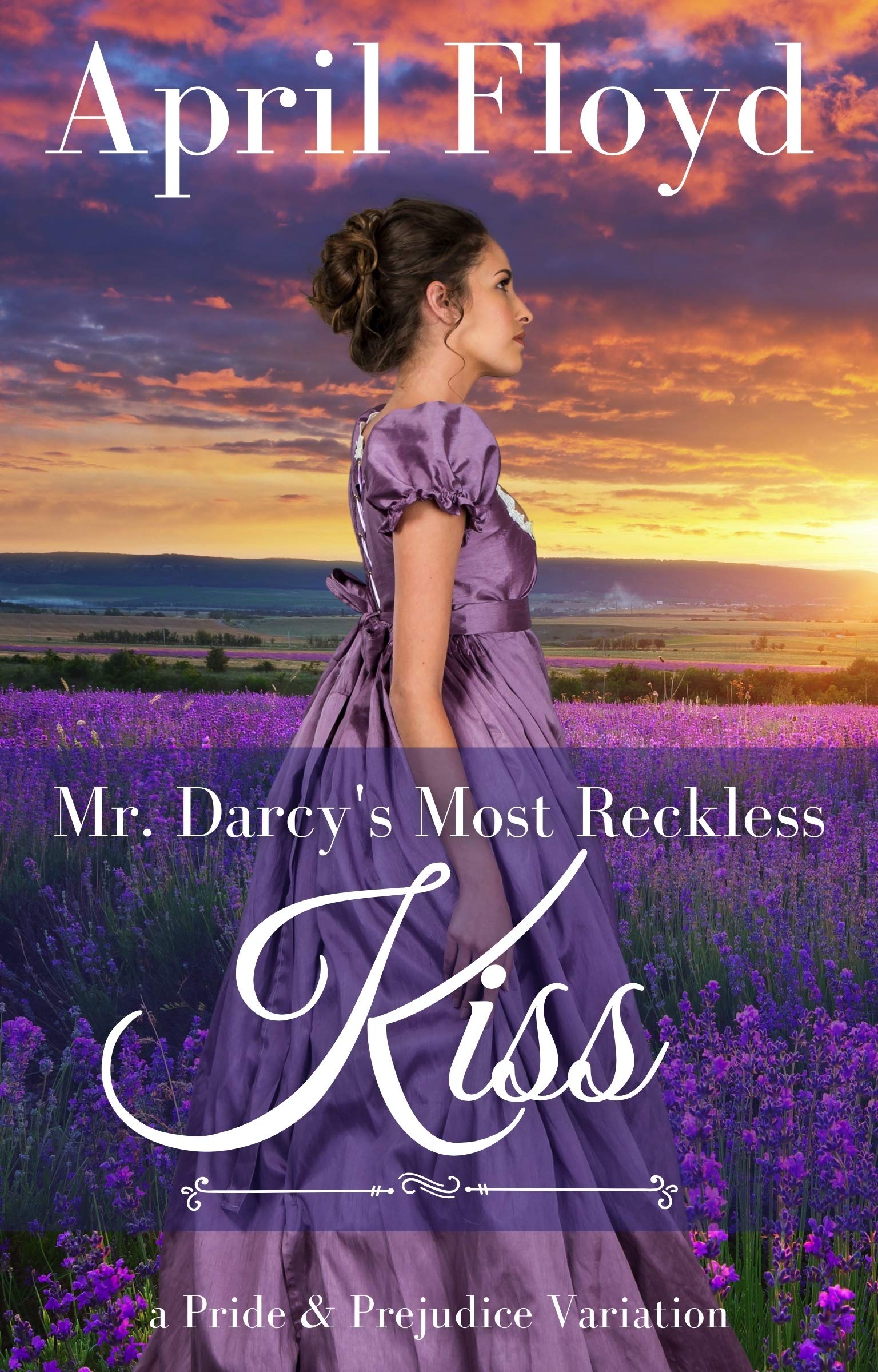 Mr. Darcy's Most Reckless Kiss: A Pride & Prejudice Variation (Kindle Edition)