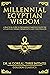 Millennial Egyptian Wisdom: A practical guide to the Emerald Tablets of Thoth the Atlantean, Hermes Trismegistus and the Kybalion