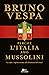Perché l'Italia amò Mussolini (e come è sopravvissuta alla di... by Bruno Vespa