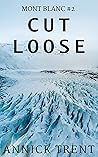 Cut Loose by Annick Trent