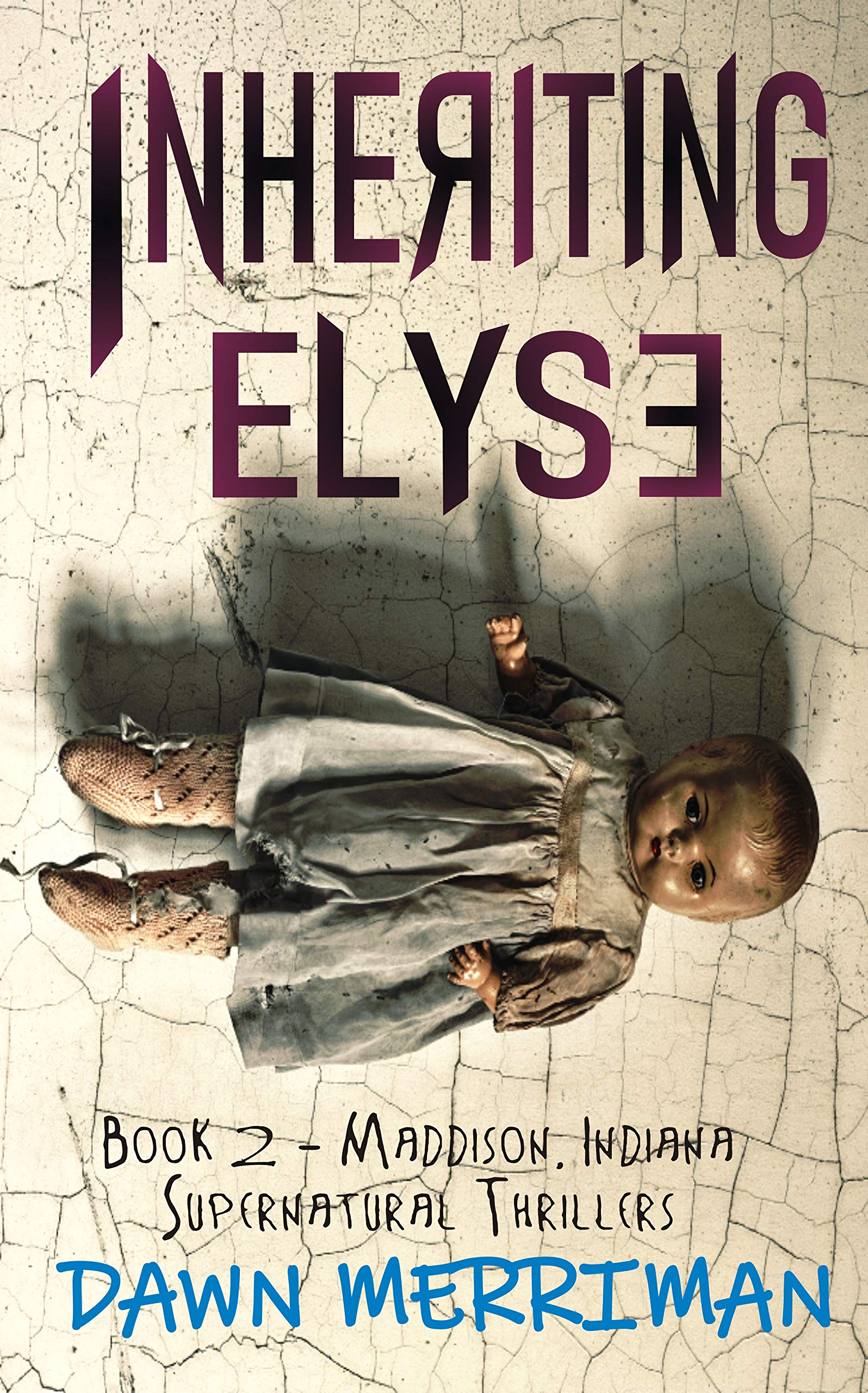 Inheriting Elyse (Maddison, Indiana Supernatural Thriller #2)