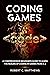 Coding Games: A Comprehensi...