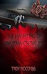 The Haunting of Grandma Crowley: A novel of intense horror