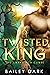 Twisted King: A Fantasy Rom...