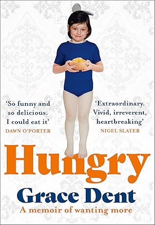 Hungry: The highly anticipated memoir, from Celebrity Masterchef’s new judge Grace Dent