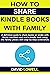 How to Share Kindle Books with Family by David Lowell