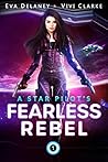 A Star Pilot's Fearless Rebel by Eva Delaney