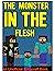 Monster In The Flesh Book 1...