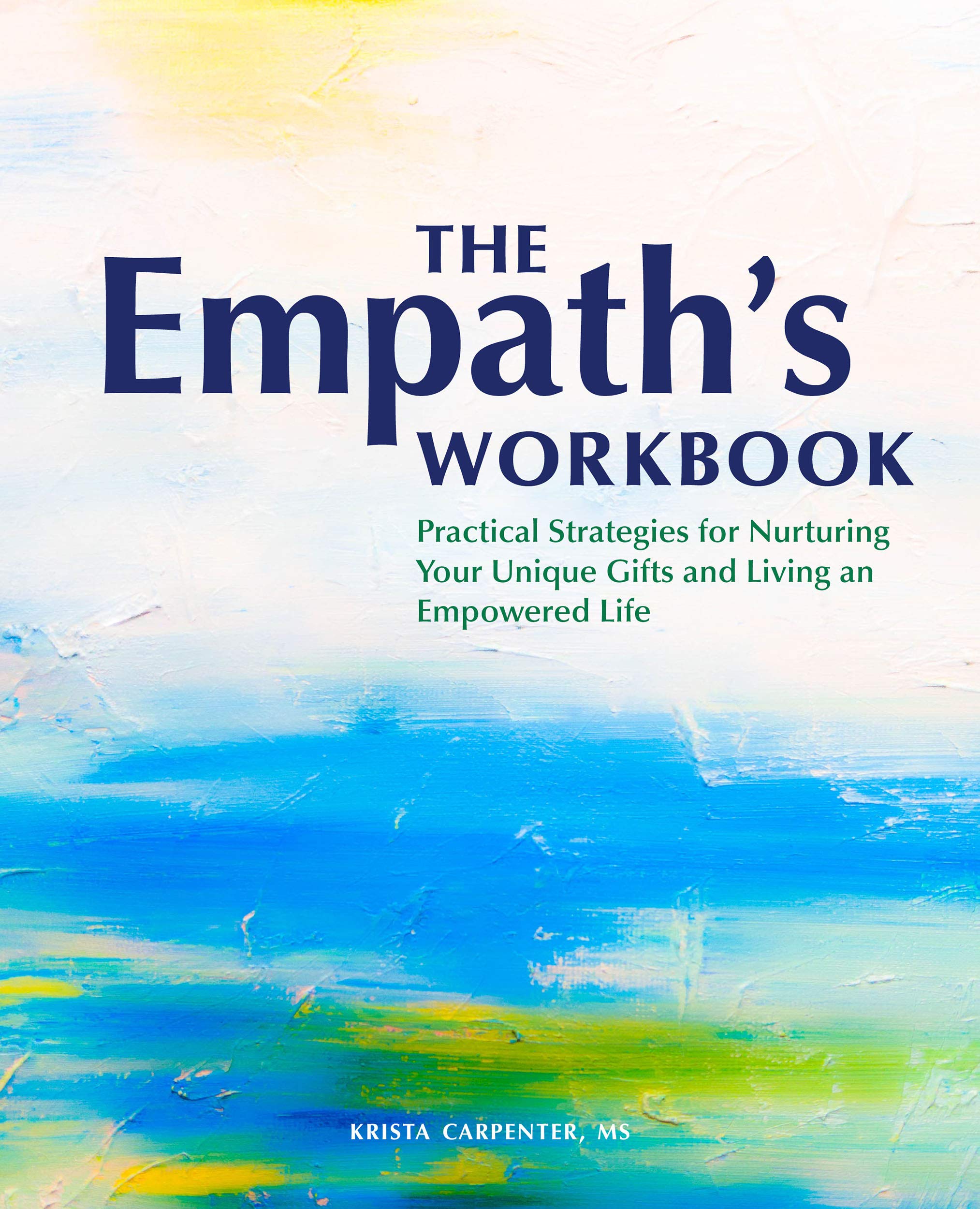 The Empath's Workbook: Practical Strategies for Nurturing Your Unique Gifts and Living an Empowered Life (Kindle Edition)