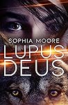 Lupus Deus by Sophia  Moore