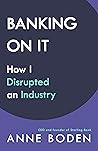 Banking On It by Anne Boden