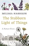 Book cover for The Stubborn Light of Things: A Nature Diary