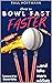 How to Bowl Faster: ...and ...