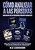 Cómo analizar a las Personas: Colección de la Psicología Oscura 5 libros en 1 – Cómo leer a las personas como un libro e influenciar en ellas con la Persuasión, PNL y Manipulación (Spanish Edition)
