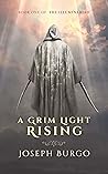 A Grim Light Rising: Book One of The Illuminariad A Grim Light Rising: Book One of The Illuminariad