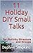 11 Holiday DIY Small Talks:...