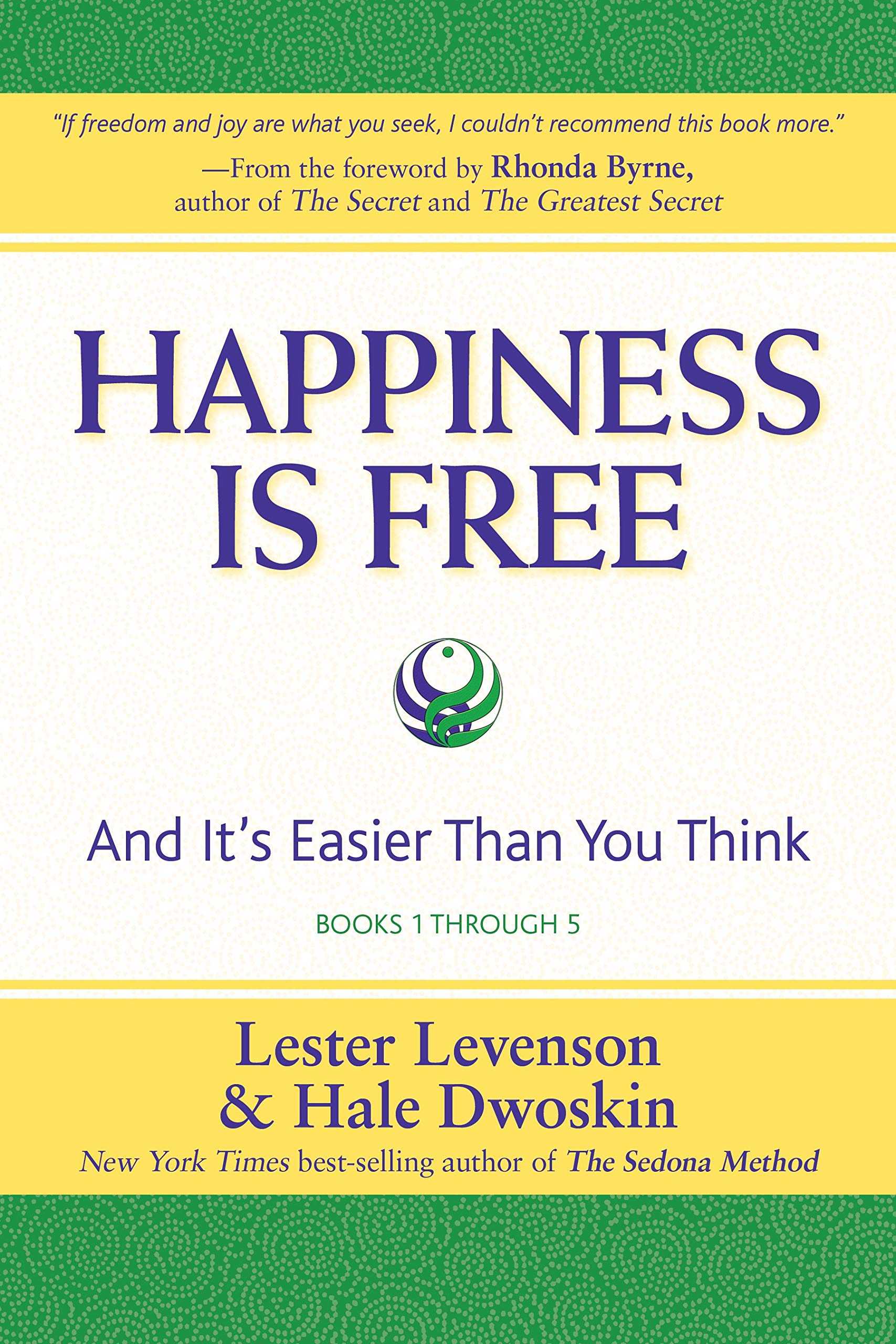 Happiness Is Free: And It's Easier Than You Think, Books 1 through 5, The Greatest Secret Edition (Kindle Edition)